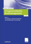 Ertragsorientiertes Bankmanagement - Band1