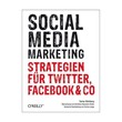 Social Media Marketing - Strategien fr Twitter, Facebook & Co